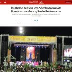 G1 Amazonas – Multidão de fiéis lota Sambódromo de Manaus na celebração de Pentecostes