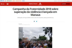 Read more about the article G1 Amazonas – Campanha da Fraternidade 2018 sobre superação da violência é lançada em Manaus